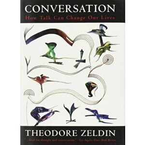 Conversation: How Talk Can Change Our Lives, Hardcover - Theodore Zeldin imagine