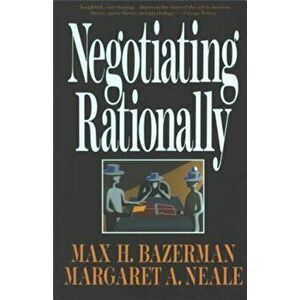 Negotiating Rationally, Paperback - Max H. Bazerman imagine