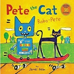 Pete the Cat: Robo-Pete, Paperback - James Dean imagine