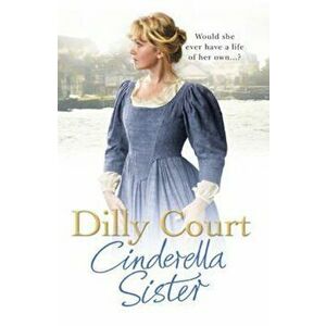 Cinderella Sister, Paperback - Dilly Court imagine