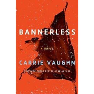 Bannerless, Paperback - Carrie Vaughn imagine