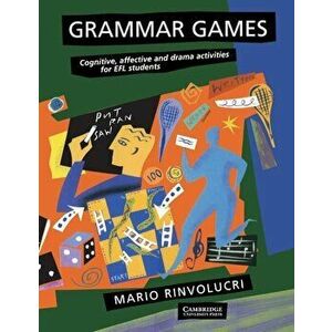 Grammar Games: Cognitive, Affective and Drama Activities for Efl Students, Paperback - Mario Rinvolucri imagine