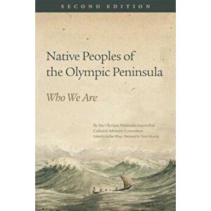Native Peoples of the Olympic Peninsula: Who We Are, Second Edition, Paperback - Jacilee Wray imagine