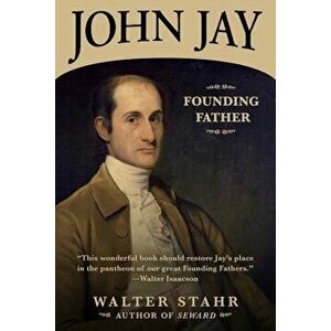 John Jay: Founding Father, Paperback - Walter Stahr imagine