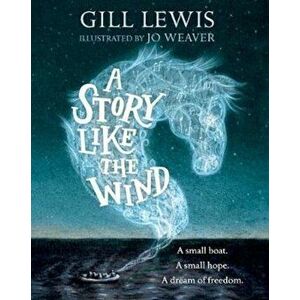 Story Like the Wind, Hardcover - Gill Lewis imagine