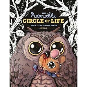 The Adorable Circle of Life Adult Coloring Book, Paperback - Alex Solis imagine