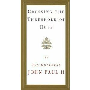 Crossing the Threshold of Hope, Paperback - Pope John Paul II imagine