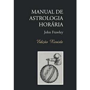 Manual de Astrologia Horaria - Edicao Revista, Paperback - John Frawley imagine