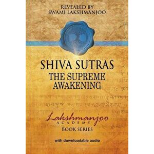 S&'769;hiva Su&'772;tras: The Supreme Awakening, Paperback - Swami Lakshmanjoo imagine