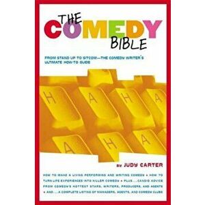 The Comedy Bible: From Stand-Up to Sitcom--The Comedy Writer's Ultimate 'How To' Guide, Paperback - Judy Carter imagine