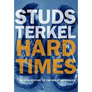 Hard Times, Paperback - Studs Terkel imagine