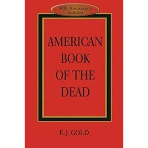 American Book of the Dead, Paperback - E. J. Gold imagine