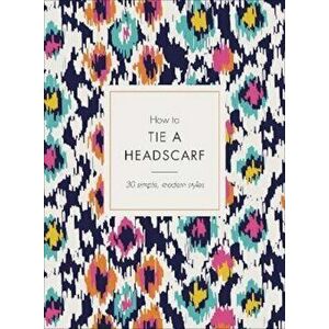 How to Tie a Headscarf, Hardcover - Alice Tate imagine