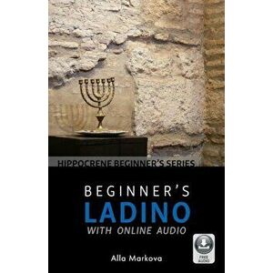 Beginner's Ladino with Online Audio, Paperback - Alla Markova imagine