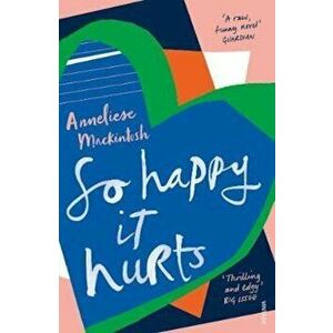 So Happy It Hurts, Paperback - Anneliese Mackintosh imagine