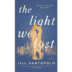 The Light We Lost, Hardcover - Jill Santopolo imagine