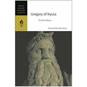 Gregory of Nyssa: The Life of Moses, Paperback - Gregory of Nyssa imagine