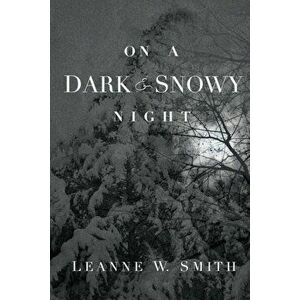 On a Dark & Snowy Night, Paperback - Leanne W. Smith imagine