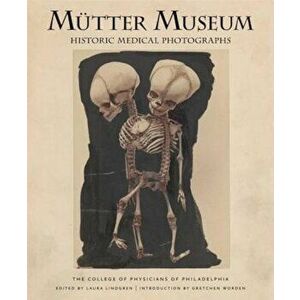 Mutter Museum Historic Medical Photographs, Hardcover - Laura Lindgren imagine