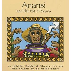 Anansi and the Pot of Beans, Paperback - Bobby Norfolk imagine