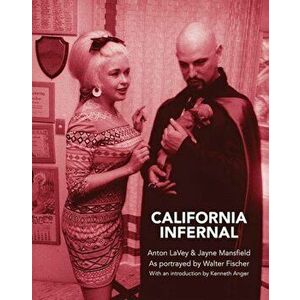 California Infernal: Anton Lavey & Jayne Mansfield: As Portrayed by Walter Fischer, Hardcover - Walter Fischer imagine
