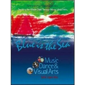 Blue Is the Sea: Music, Dance & Visual Arts, Paperback - Sof?a L?pez-Ibor imagine