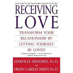 Receiving Love: Transform Your Relationship by Letting Yourself Be Loved, Paperback - Harville Hendrix imagine