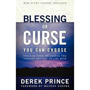 Blessing or Curse: You Can Choose, Paperback - Derek Prince imagine