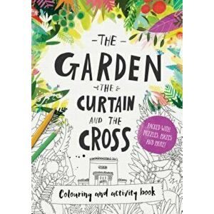 The Garden, the Curtain & the Cross - Colouring Book, Paperback - Catalina Echeverri imagine