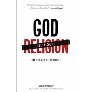 God Without Religion: Can It Really Be This Simple', Paperback - Andrew Farley imagine