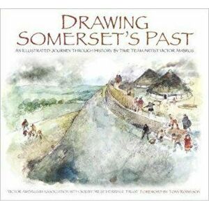 Drawing Somerset's Past, Paperback - Victor Ambrus imagine