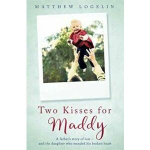 Two Kisses for Maddy, Paperback - Matt Logelin imagine
