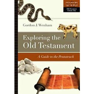 Exploring the Old Testament: A Guide to the Pentateuch, Paperback - Gordon J. Wenham imagine