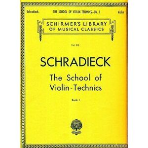 School of Violin Technics - Book 1: Exercises for Promoting Dexterity, Paperback - Henry Schradieck imagine