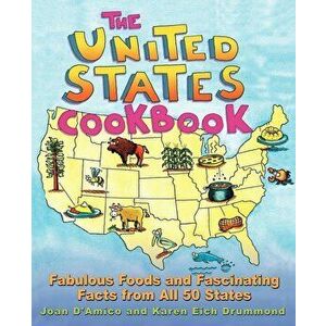 The United States Cookbook: Fabulous Foods and Fascinating Facts from All 50 States, Paperback - Joan D'Amico imagine
