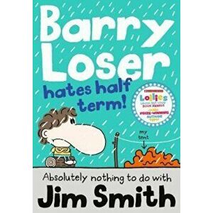 Barry Loser Hates Half Term, Paperback - Jim Smith imagine