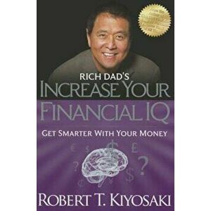 Rich Dad's Increase Your Financial IQ: Get Smarter with Your Money, Paperback - Robert T. Kiyosaki imagine