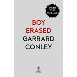 Boy Erased, Paperback - Garrard Conley imagine