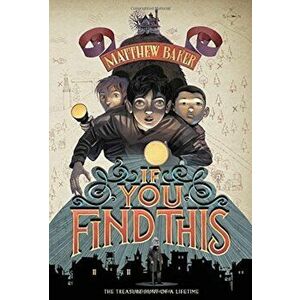If You Find This, Paperback - Matthew Baker imagine
