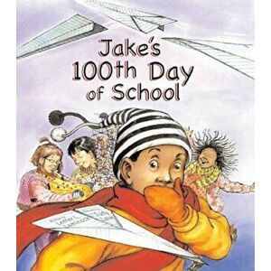 Jake's 100th Day of School, Paperback - Lester L. Laminack imagine