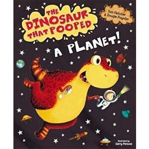 Dinosaur That Pooped A Planet!, Paperback - Tom Fletcher imagine