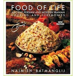 Food of Life: Ancient Persian and Modern Iranian Cooking and Ceremonies, Hardcover - Najmieh Batmanglij imagine