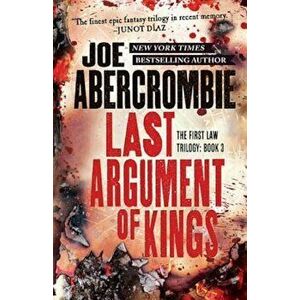 Last Argument of Kings, Paperback - Joe Abercrombie imagine