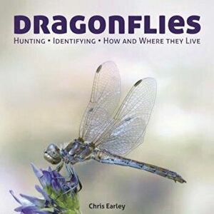 Dragonflies, Paperback - Chris Earley imagine