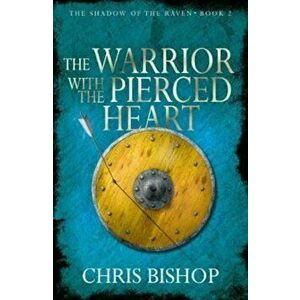 Warrior With the Pierced Heart, Paperback - Chris Bishop imagine