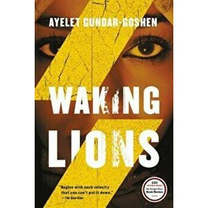 Waking Lions, Paperback - Ayelet Gundar-Goshen imagine