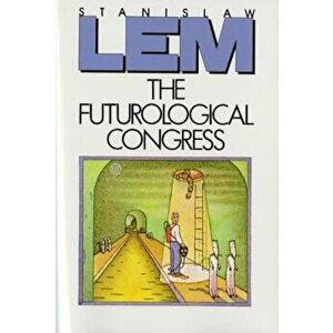 The Futurological Congress: From the Memoirs of Ijon Tichy, Paperback - Stanislaw Lem imagine