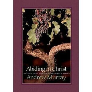Abiding in Christ, Paperback - Andrew Murray imagine
