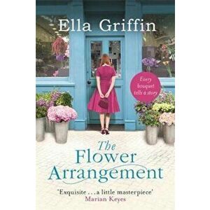 Flower Arrangement, Paperback - Ella Griffin imagine