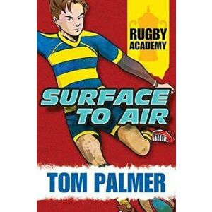 Rugby Academy: Surface to Air, Paperback - Tom Palmer imagine